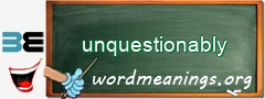 WordMeaning blackboard for unquestionably